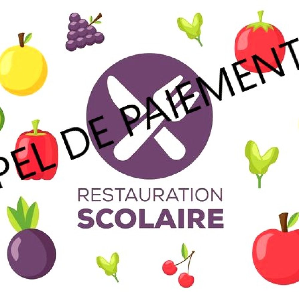 PAIEMENT CANTINE SCOLAIRE – DELAI DE PAIEMENT LE 11 MAI 2023 !!!