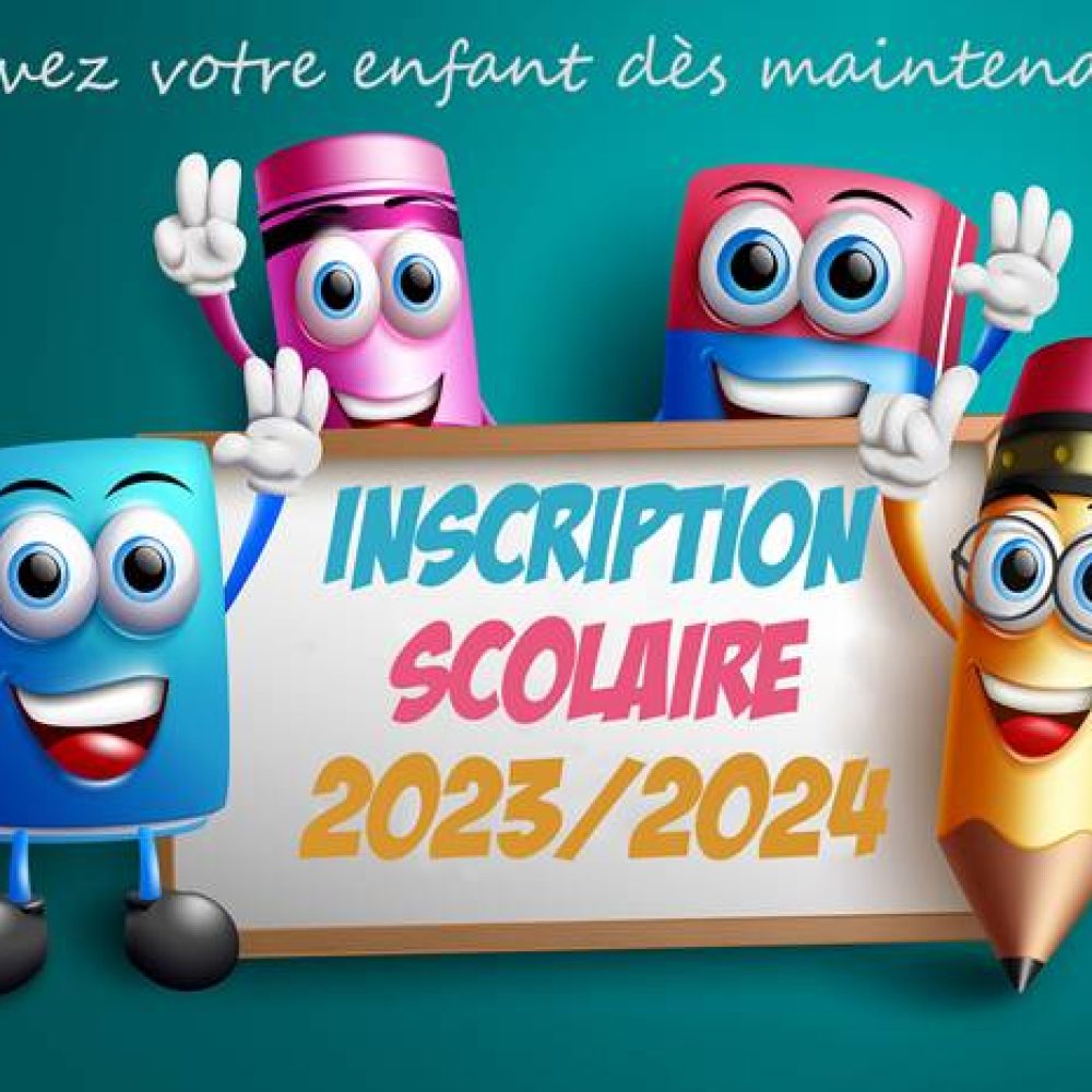 INSCRIPTION SCOLAIRE 2023/2024
